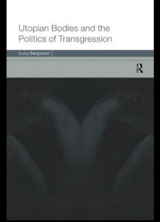 Carte Utopian Bodies and the Politics of Transgression Lucy Sargisson