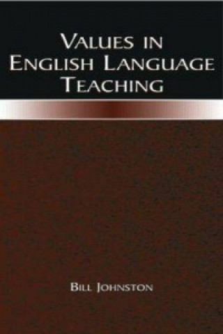 Könyv Values in English Language Teaching Bill Johnston