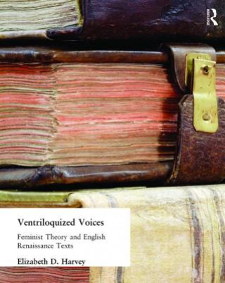 Kniha Ventriloquized Voices Elizabeth D. Harvey
