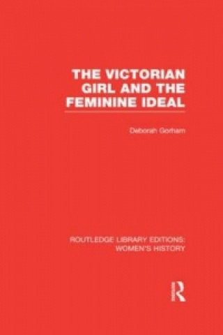 Книга Victorian Girl and the Feminine Ideal Deborah Gorham