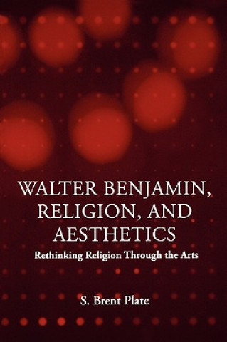 Buch Walter Benjamin, Religion and Aesthetics S.Brent Plate