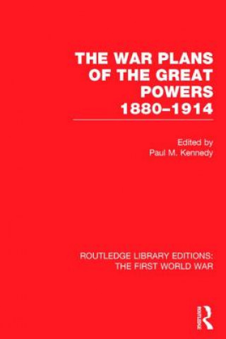 Carte War Plans of the Great Powers (RLE The First World War) Paul Kennedy