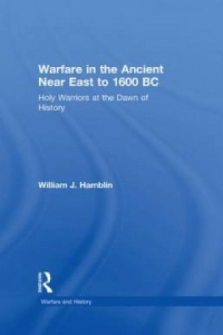 Книга Warfare in the Ancient Near East to 1600 BC William J. Hamblin