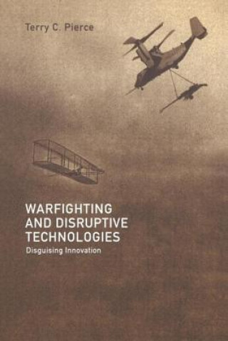 Książka Warfighting and Disruptive Technologies Terry Pierce