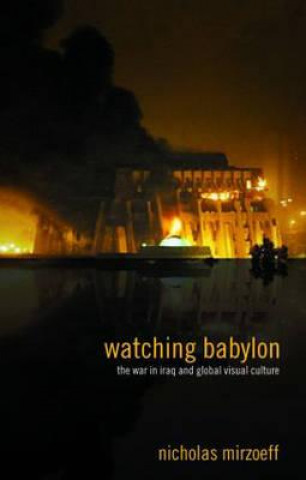 Kniha Watching Babylon Nicholas Mirzoeff