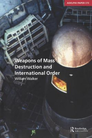 Kniha Weapons of Mass Destruction and International Order William Walker