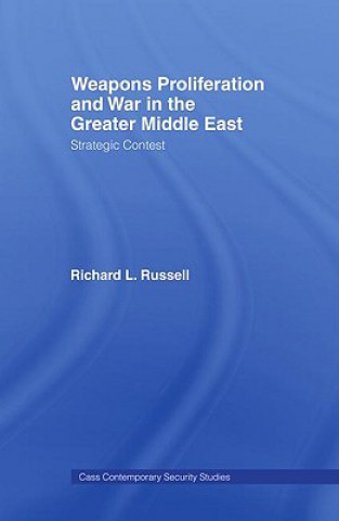 Carte Weapons Proliferation and War in the Greater Middle East Richard L. Russell