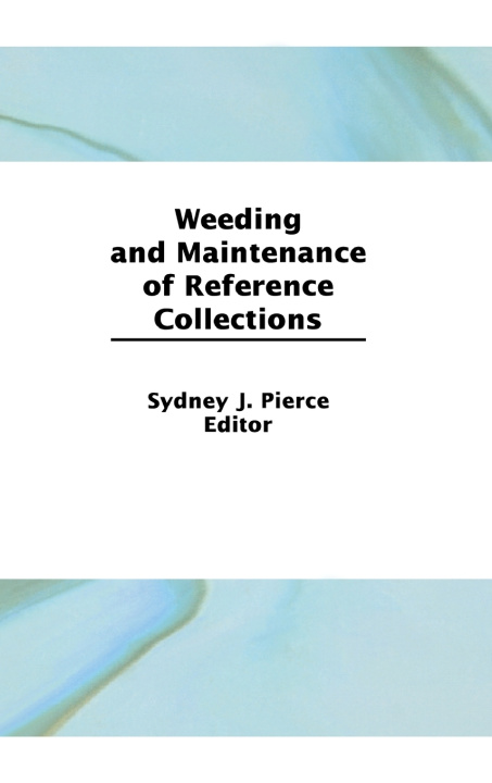 Buch Weeding and Maintenance of Reference Collections Linda S. Katz