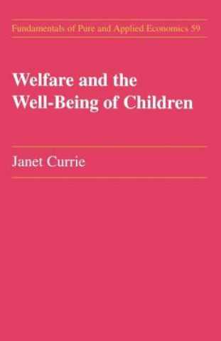 Knjiga Welfare and the Well-Being of Children Janet M. Currie