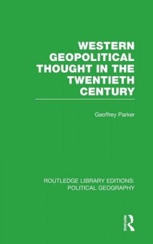 Kniha Western Geopolitical Thought in the Twentieth Century Geoffrey Parker