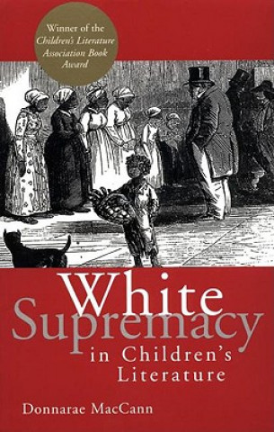 Könyv White Supremacy in Children's Literature Donnarae MacCann