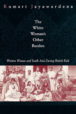 Carte White Woman's Other Burden Kumari Jayawardena