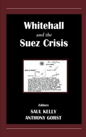 Kniha Whitehall and the Suez Crisis Anthony Gorst