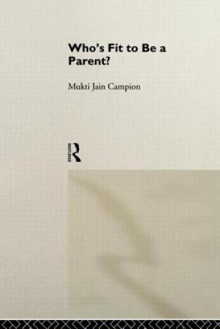 Carte Who's Fit to be a Parent? Mukti Jain Campion