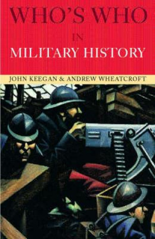 Könyv Who's Who in Military History Andrew Wheatcroft