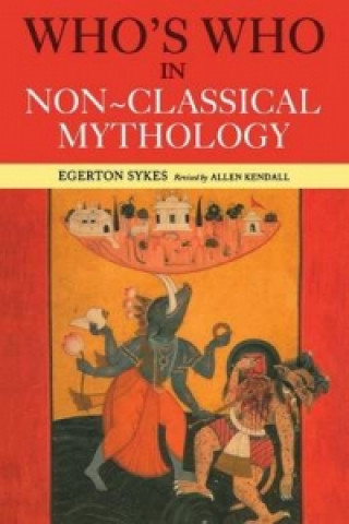 Kniha Who's Who in Non-Classical Mythology Alan Kendall
