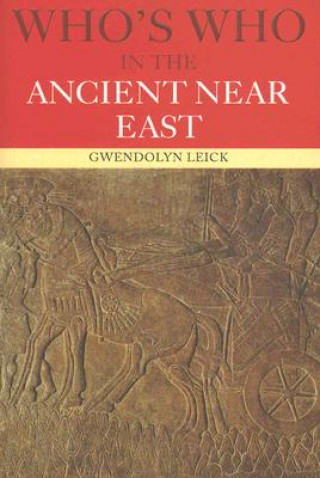 Książka Who's Who in the Ancient Near East Gwendolyn Leick