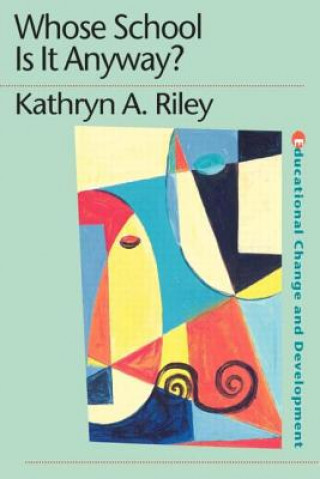 Kniha Whose School is it Anyway? Kathryn A. Riley