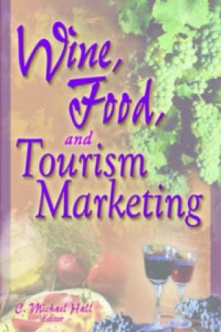 Carte Wine, Food, and Tourism Marketing C. Michael Hall