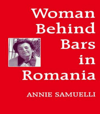 Könyv Women Behind Bars in Romania Annie Samuelli