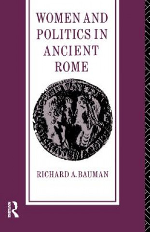 Książka Women and Politics in Ancient Rome Richard A. Bauman