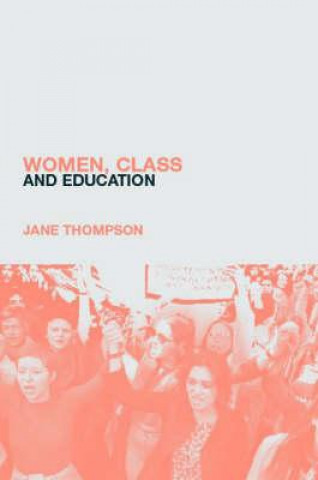 Kniha Women, Class And Education Jane Thompson