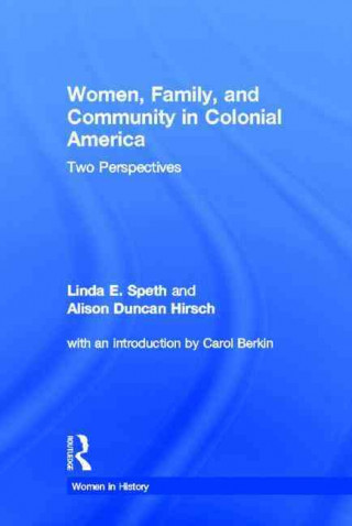 Buch Women, Family, and Community in Colonial America Linda Speth