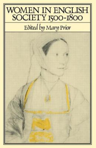 Carte Women in English Society, 1500-1800 Mary Prior