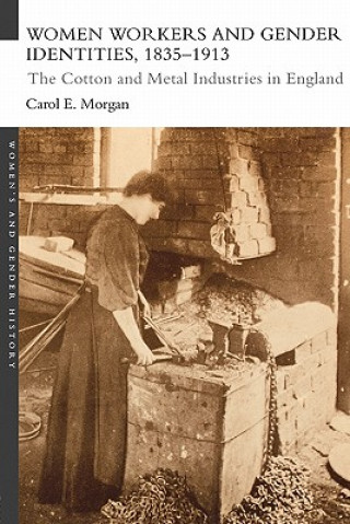 Könyv Women Workers and Gender Identities, 1835-1913 Carol E. Morgan