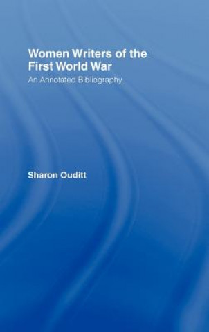 Kniha Women Writers of the First World War: An Annotated Bibliography Sharon Ouditt