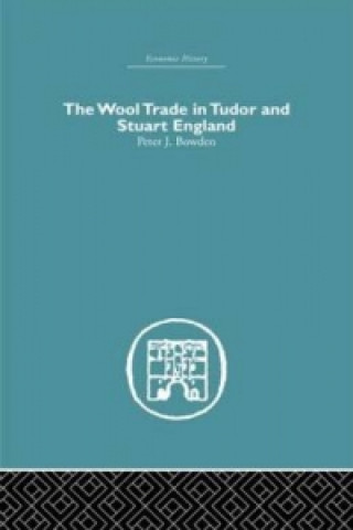 Carte Wool Trade in Tudor and Stuart England Peter J. Bowden