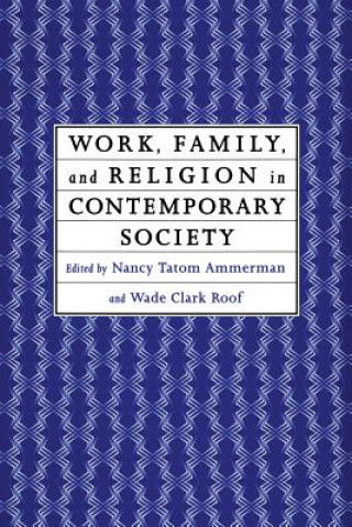 Książka Work, Family and Religion in Contemporary Society Nancy Tatom Ammerman