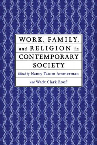 Buch Work, Family and Religion in Contemporary Society Nancy Tatom Ammerman