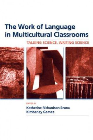 Kniha Work of Language in Multicultural Classrooms Katherine Richardson Bruna