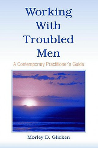 Kniha Working With Troubled Men Morley D. Glicken