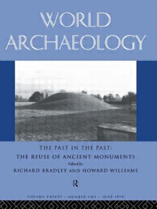 Kniha Past in the Past: the Re-use of Ancient Monuments Richard Bradley