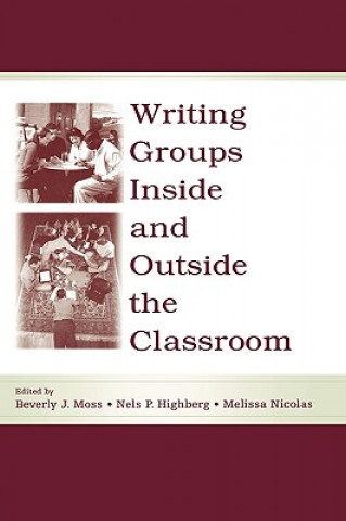 Kniha Writing Groups Inside and Outside the Classroom Beverly J. Moss