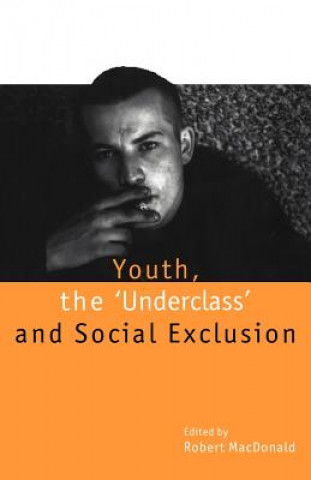 Carte Youth, The `Underclass' and Social Exclusion Robert Macdonald