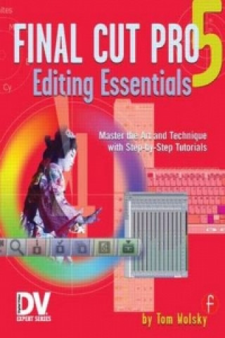 Книга Final Cut Pro 5 Editing Essentials Tom Wolsky