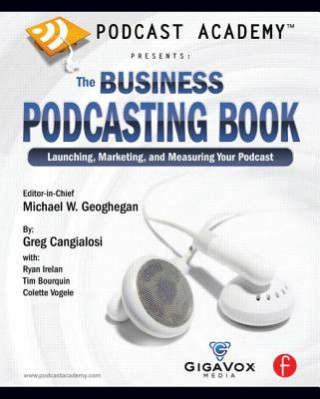 Könyv Podcast Academy: The Business Podcasting Book Colette Vogele