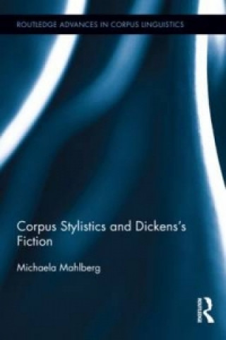 Könyv Corpus Stylistics and Dickens's Fiction Michaela Mahlberg