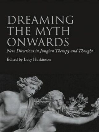 Könyv Dreaming the Myth Onwards Lucy Huskinson