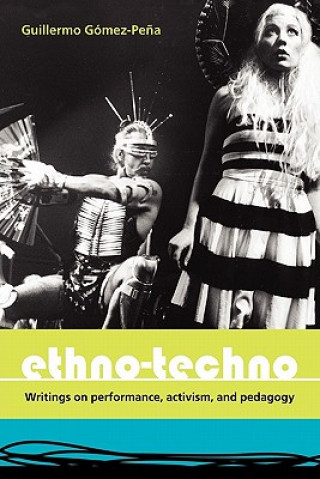 Könyv Ethno-Techno Guillermo Gomez-Pena