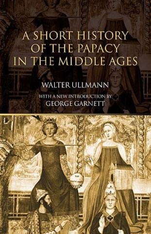 Kniha Short History of the Papacy in the Middle Ages Walter Ullmann