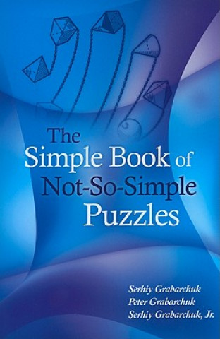 Carte Simple Book of Not-So-Simple Puzzles Serhiy Grabarchuk Jr.