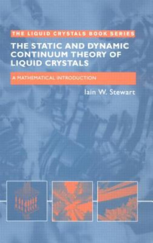 Könyv Static and Dynamic Continuum Theory of Liquid Crystals Iain W. Stewart