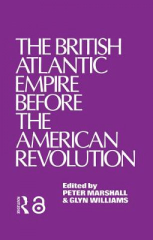 Kniha British Atlantic Empire Before the American Revolution Glyndwr Williams