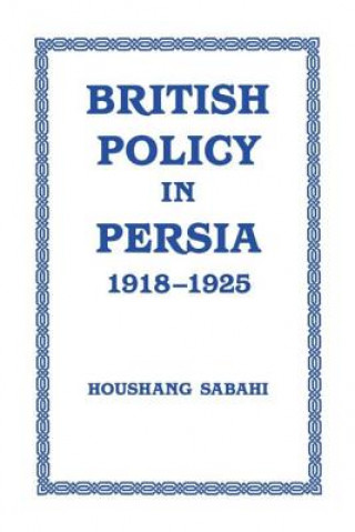 Könyv British Policy in Persia, 1918-1925 Houshang Sabahi
