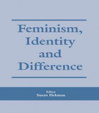Kniha Feminism, Identity and Difference Susan Hekman