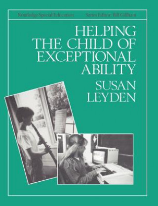 Carte Helping the Child with Exceptional Ability Susan Leyden